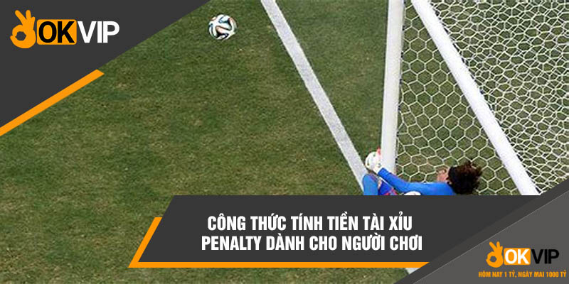 Công Thức Bắt Kèo Tài Xỉu Penalty Chính Xác Có Tiền Bỏ Túi 3 Công thức tính tiền tài xỉu penalty dành cho người chơi